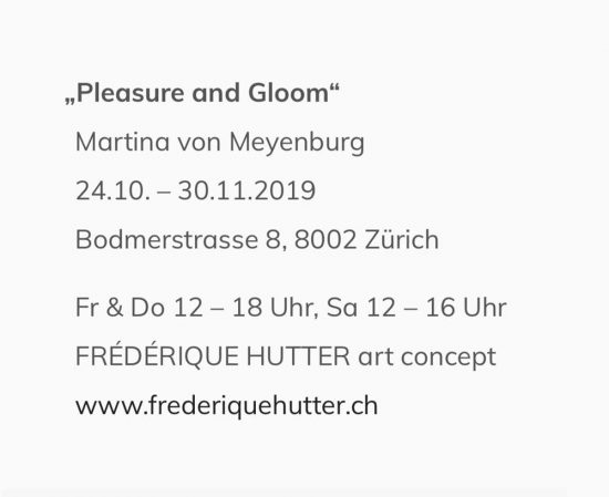 Infos ‘PLEASURE AND GLOOM’ 2019, solo show, FRÉDÉRIQUE HUTTER art concept, 1.Nearby Exhibition, Zurich